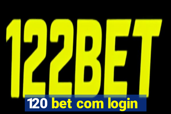 120 bet com login